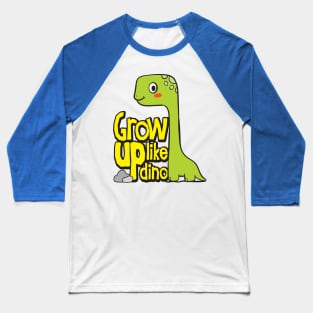 grow up like dino Baseball T-Shirt